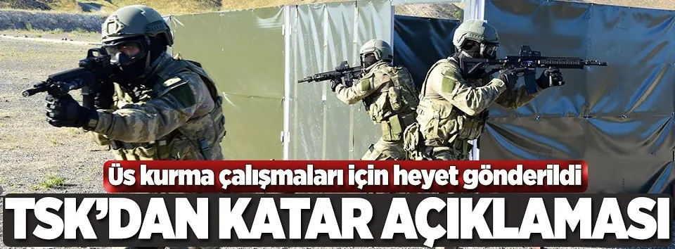 TSK: 3 kişilik heyet üs kurmak için Katar'da