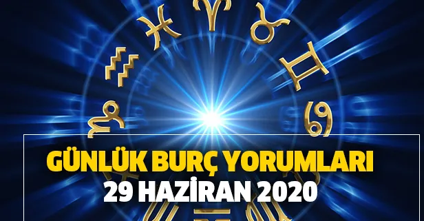 Günlük burç yorumları – 29 Haziran 2020 Pazartesi