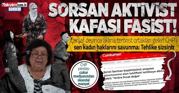CHP’li Şenal Sarıhan başörtüsüne anayasal güvence getiren teklifi terörle ilişkilendirdi! Cumhuriyet’ten 28 Şubat manşeti: Teröre fırsat doğar