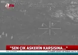 PKK'lı teröristlerin korkusu telsizlerine yansıdı: Yüreğin varsa sen çık askerin karşısına...
