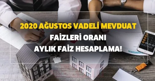 2020 Ağustos vadeli mevduat faizleri oranı ve aylık faiz hesaplama!