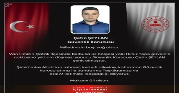 İçişleri Bakanlığı: Van'ın Çatak ilçesinde yıldırım düşmesi sonucu güvenlik korucusu şehit oldu