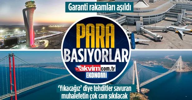 Muhalefetin 'gelince yıkacağız' dediği dev projeler para basıyor! Garanti rakamları aşıldı