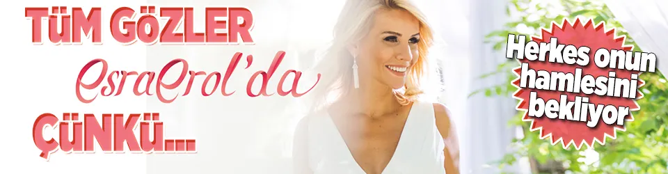 Tüm gözler Esra Erol’da çünkü...