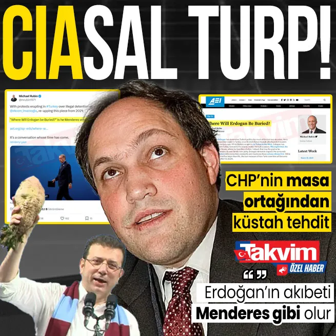 CHPnin masa ortağı CIA Ekrem İmamoğluna arka çıktı! Başrolde yine Michael Rubin: Başkan Erdoğana Akıbetin Menderes gibi olur tehdidi
