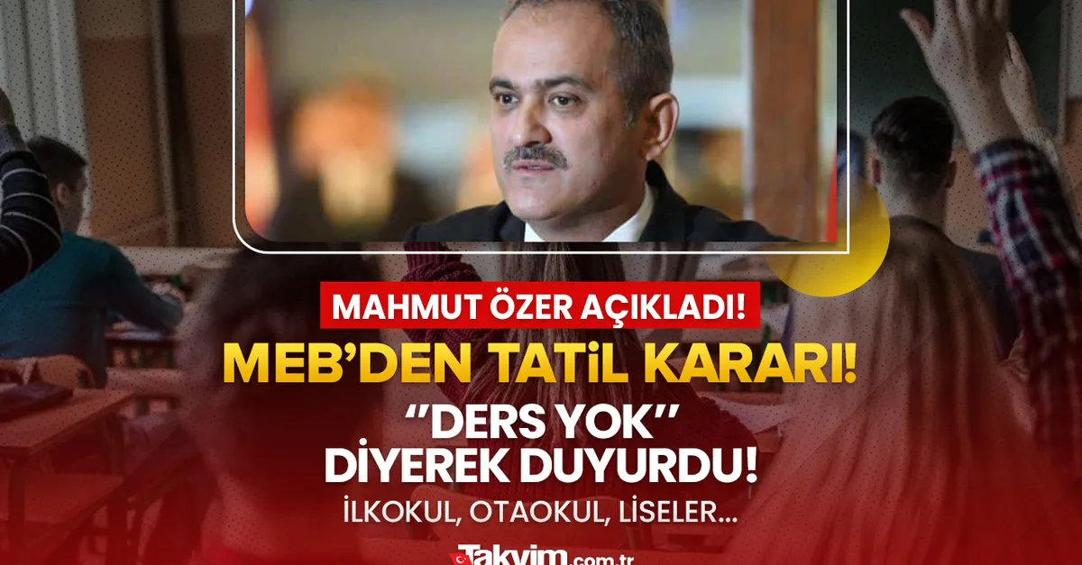 MEB’den tatil kararı, onay geldi! Milli Eğitim Bakanı Mahmut Özer ’İlkokul, ortaokul, liseler’ diyerek duyurdu! 3 gün ara 27,28,20,30 Mayıs’ta...
