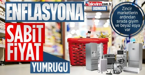 Enflasyona karşı Türkiye seferberliği: Zincir marketlerin ardından beyaz eşya ve giyimde fiyat sabitleme geliyor