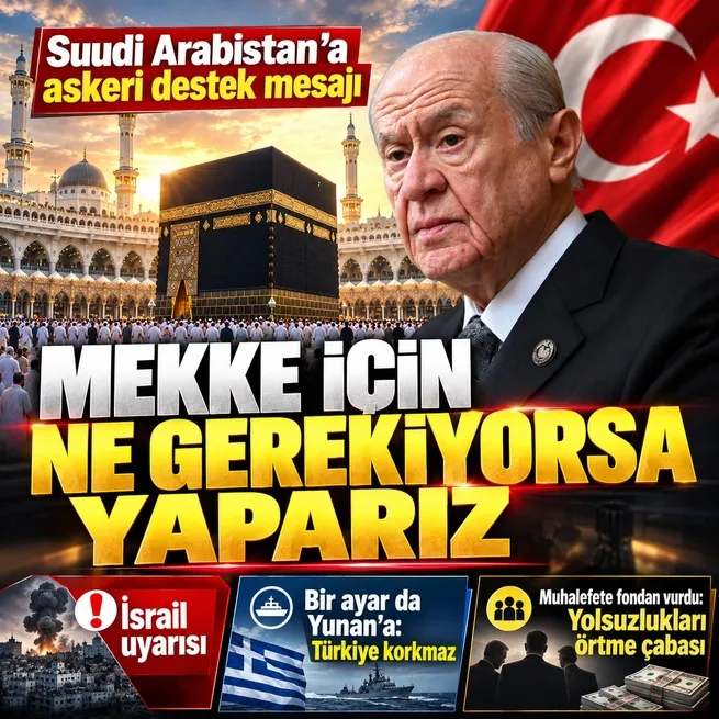 MHP lideri Devlet Bahçeliden Mekke İttifakı çıkışı: Suudi Arabistana her türlü destek verilmeli