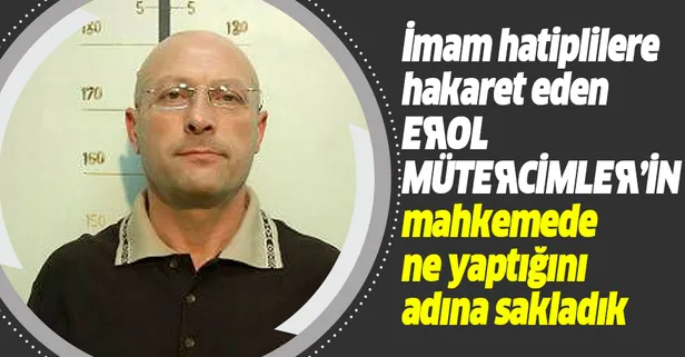 SON DAKİKA: İmam hatip mezunlarına canlı yayında hakaret eden Erol Mütercimler, mahkemede geri adım attı
