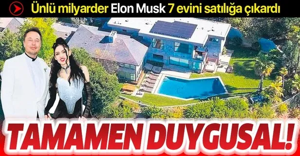 Ünlü milyarder Elon Musk 7 evini satıyor