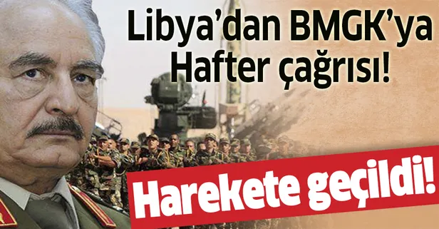 Libya'dan BMGK'ya Hafter çağrısı!