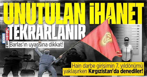 FETÖ'den Kırgızistan'da darbe girişimi! 7. yıldönümü yaklaşırken hatırlatma zamanı: "Unutulan ihanet tekrarlanır"