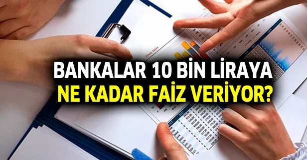 Bankalar 10 bin liraya ne kadar faiz veriyor? 32 günlük vadeli mevduat faiz oranları...