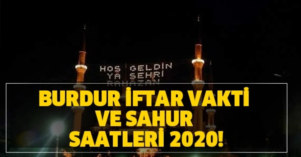 Burdur Imsakiye 2020 Burdur Sahur Ve Iftar Saat Kacta Burdur Iftar Vakti Ve Sahur Saatleri 2020 Takvim