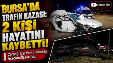 Bursa'da otomobil ile cip çarpıştı: 2 ölü 2 yaralı