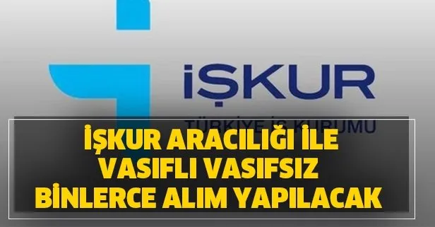 O Tarihe Dikkat Iskur Vasifli Vasifsiz Is Ilanlari 29 Subat A Kadar Iskur Uzerinden Binlerce Personel Alimi Basvuru Sartlari Aciklandi Takvim