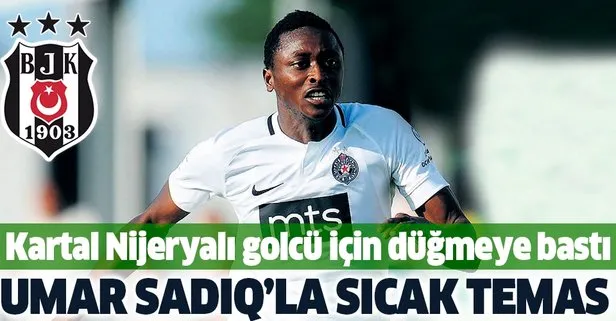 Beşiktaş’ta Nikeryalı golcü Umar Sadiq’la sıcak temas