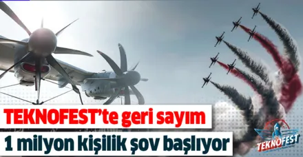TEKNOFEST için geri sayım! 1 milyon kişilik şov başlıyor