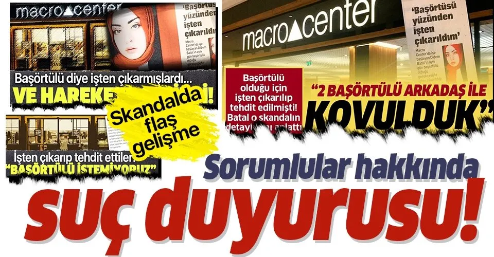 Macro Center'da başörtülü çalışan Didem Batal'ın işten çıkarılması skandalında flaş gelişme! Suç duyurusunda bulundular