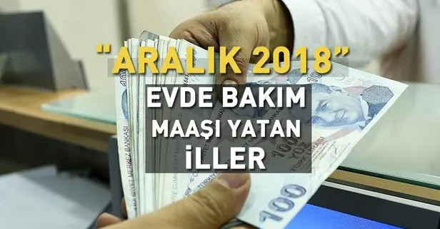 evde bakim maasi yatan iller hangisi 10 11 aralik hangi illere bakim parasi yatti takvim evde bakim maasi yatan iller hangisi 10 11 aralik hangi illere bakim parasi yatti takvim