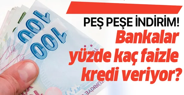 Peş peşe indirim! 16 Mart bankalar yüzde kaç faizle kredi veriyor?