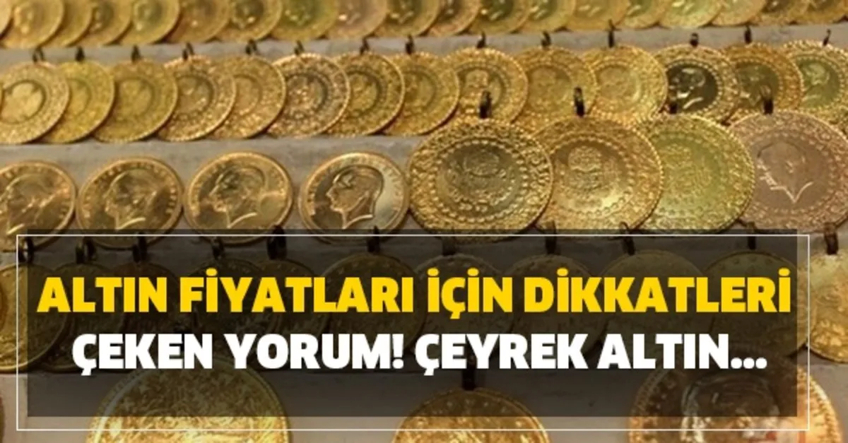 altin fiyatlari icin dikkatleri ceken