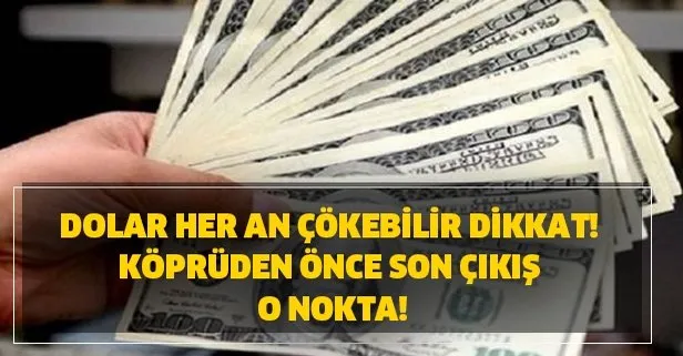 Dolar her an çökebilir dikkat! köprüden önce son çıkış o nokta!