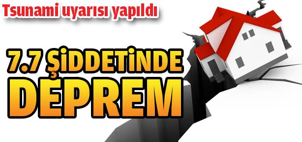 7.7 şiddetinde deprem