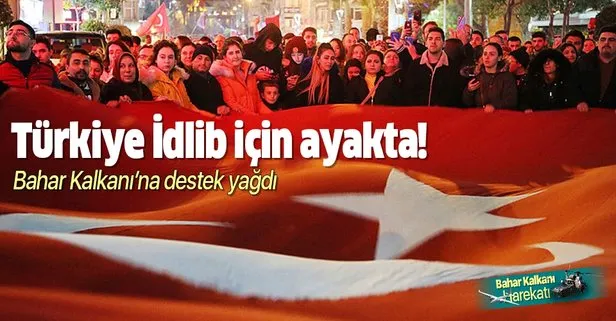 Türkiye İdlib için ayakta! Bahar Kalkanı Harekatı’na destek yağdı