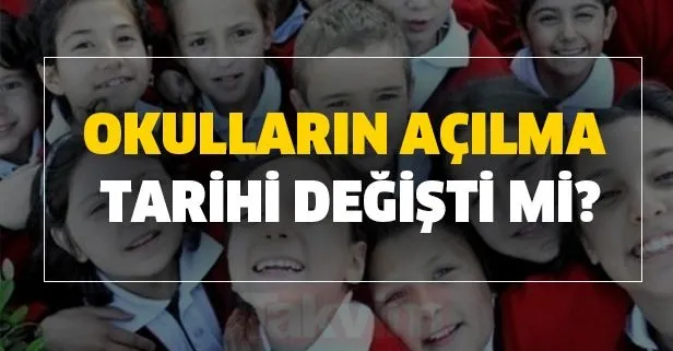 MEB son dakika okul açılma tarihi değişti mi?