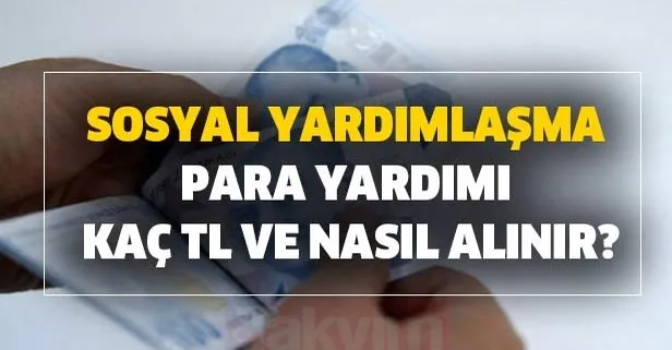 Sosyal yardımlaşma para yardımı kaç TL ve nasıl alınır?