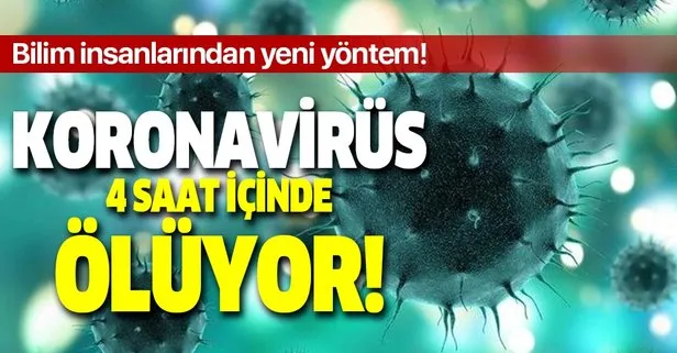 Son dakika: Koronavirüse karşı yeni önlem! 4 saat içinde ölüyor!