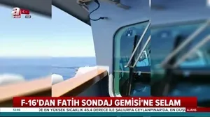 Fatih Sondaj Gemisi’ne F-16 selamı