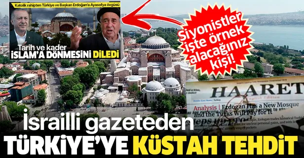 İsrailli gazete Hareetz'de Zvi Barel'den küstah tehdit: Türkiye Ayasofya'nın bedelini ödeyecek!