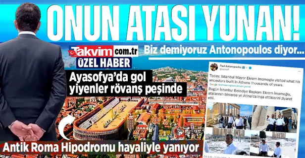 CHP'li İBB'nin Antik Roma Hipodromu hayali sonrası Yunan gazetecinin İmamoğlu ile ilgili sözleri akıllara geldi: "Atası Yunan"