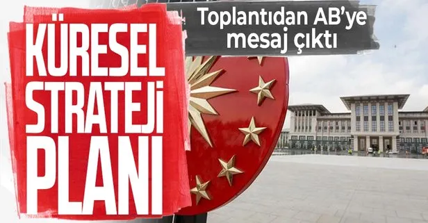 Cumhurbaşkanlığı'ndaki toplantıdan AB'ye mesaj çıktı