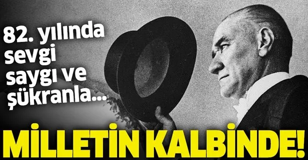 Türkiye Cumhuriyeti’nin kurucusu Mustafa Kemal Atatürk’ün vefatının 82. yıldönümü
