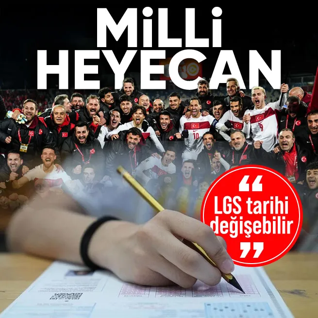 LGS’ye milli maç ayarı: 1 gün öne çekilebilir