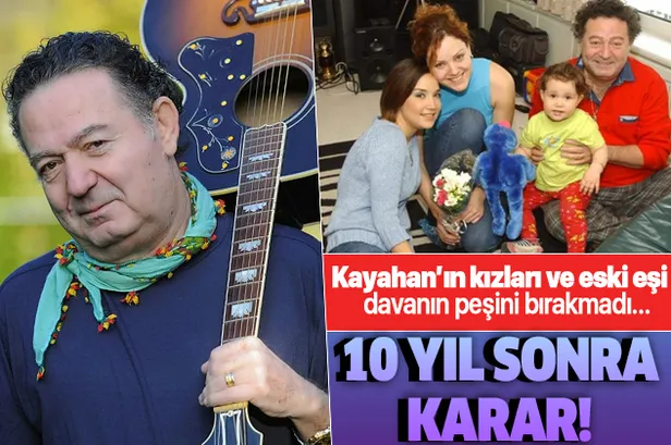 Kayahan'ın 10 yıl süren davasında karar! Kayahan'ın ömrü vefa etmedi ama kızları ve eski eşi mücadeleye devam etti...-1
