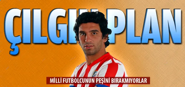 Yıldırım’ın çılgın planı Arda Turan