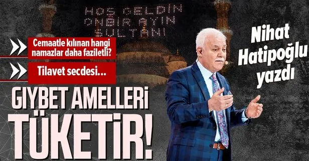 Gıybet amelleri tüketir