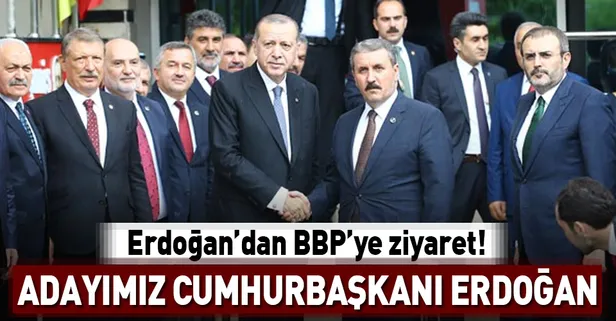 Erdoğan'dan BBP'ye ziyaret