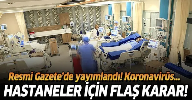 Son dakika: Koronavirüs vakaları sonrası hastaneler için flaş karar! Resmi Gazete’de yayımlandı