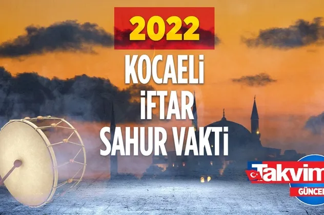 ⏰KOCAELİ RAMAZAN İMSAKİYESİ 2022: Kocaeli'de iftar sahur saat kaçta? 🙏2022 Kocaeli oruç ne zaman?