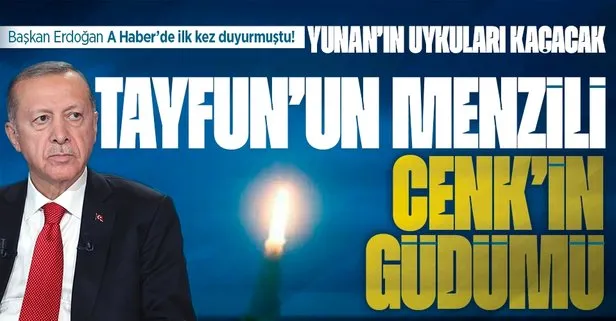 Başkan Erdoğan A Haber canlı yayınında açıklamıştı: Cenk güdüm yeteneğiyle Yunanistan’ın uykularını kaçıracak!