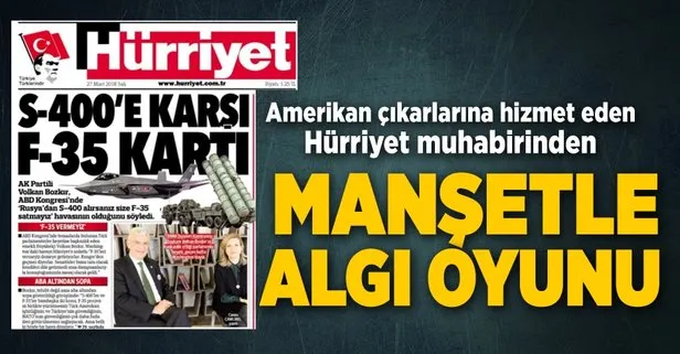 Hürriyet'in S-400 manşeti algı çıktı