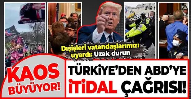 Washington’daki olayların ardından Türkiye’den ABD’ye itidal çağrısı: Tüm tarafları sağduyuya davet ediyoruz