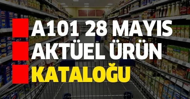 A101 28 Mayıs aktüel kataloğu indirimleri nelerdir?