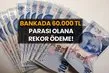 Bankada 60.000 TL parası olana okkalı ödeme: Hangi banka kaç para faiz getirisi sağlıyor?