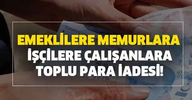 SGK'dan (SSK) emeklilere, memurlara, işçilere ve çalışanlara toplu para iadesi yapılıyor! O paralar geri ödeniyor!